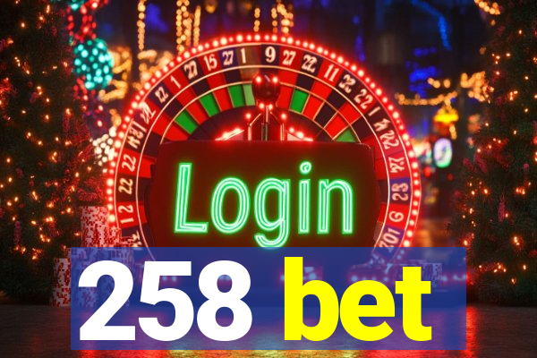 258 bet
